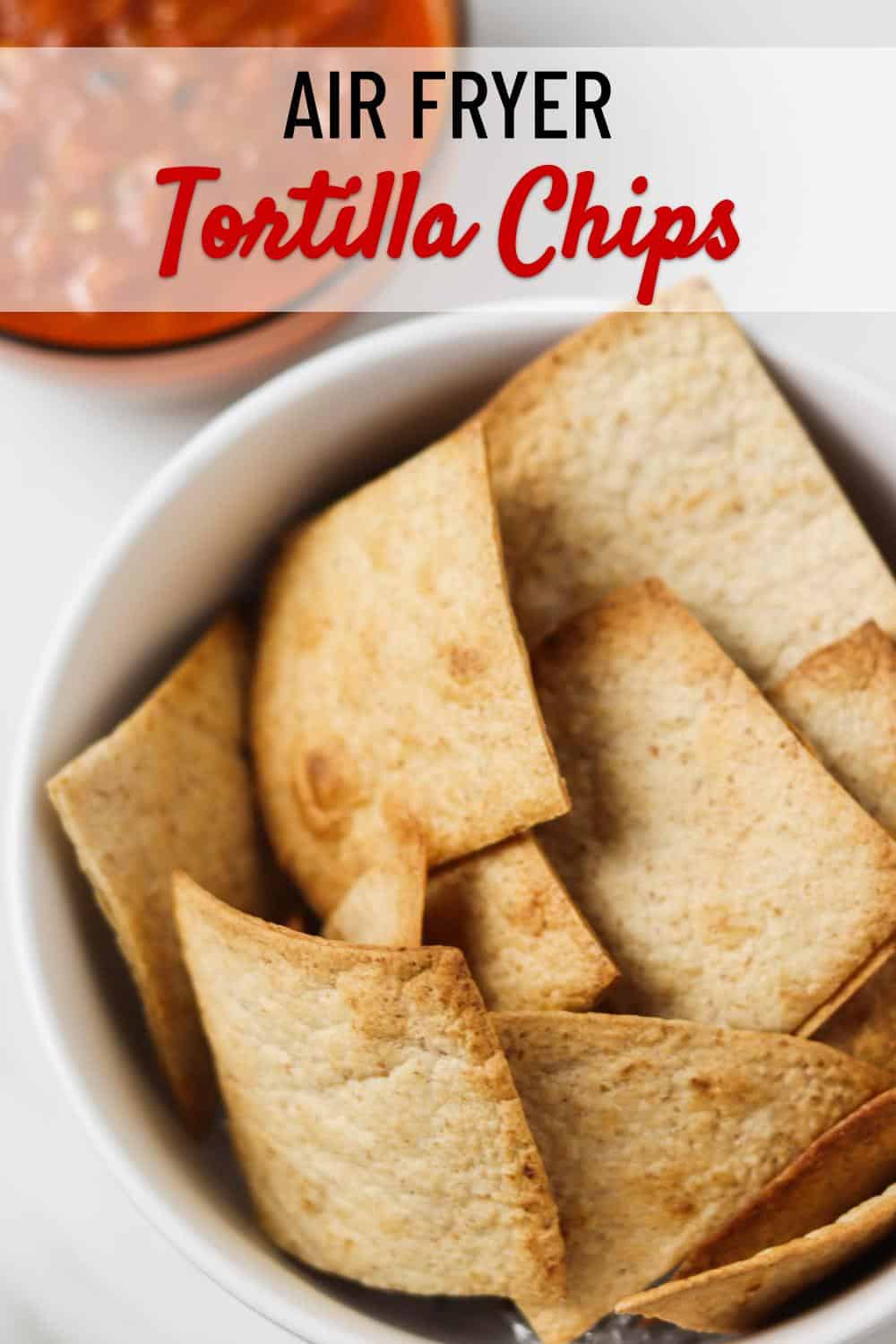 Air Fryer Tortilla Chips (Corn or Flour) - Skinny Comfort