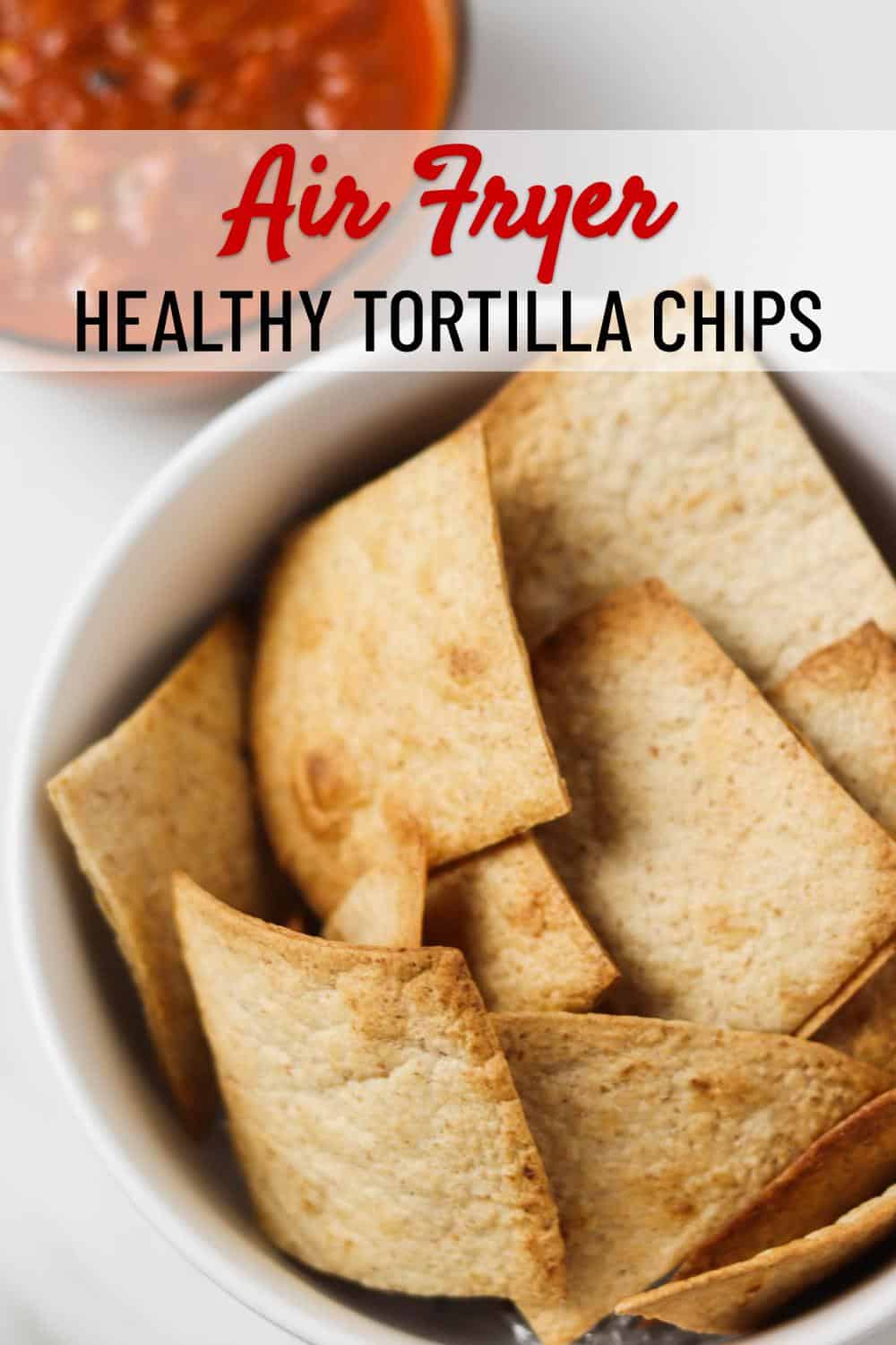 Air Fryer Tortilla Chips (Corn or Flour) - Skinny Comfort